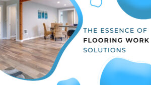 Flooring Work Solutions